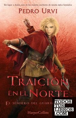 TRAICION EN EL NORTE (EL SENDERO DEL GUARDABOSQUES) LIBRO 4 | 9788418774676 | Pedro Urvi | Tienda de Cómics, Manga, Magic y Pokémon en Torrejón de Ardoz