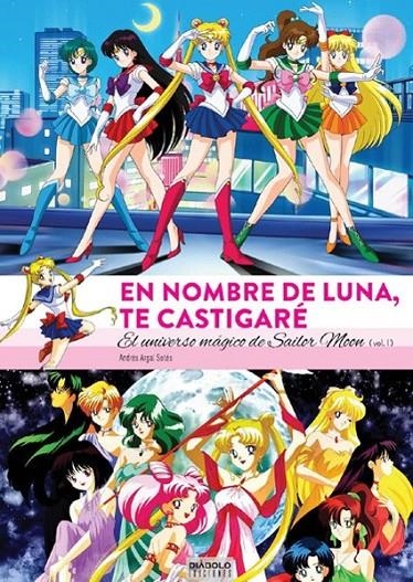 EN NOMBRE DE LUNA TE CASTIGARÉ, EL UNIVERSO MÁGICO DE SAILOR MOON # 01 | 9788494727221 | ANDRES ARGAL | Tienda de Cómics, Manga, Magic y Pokémon en Torrejón de Ardoz