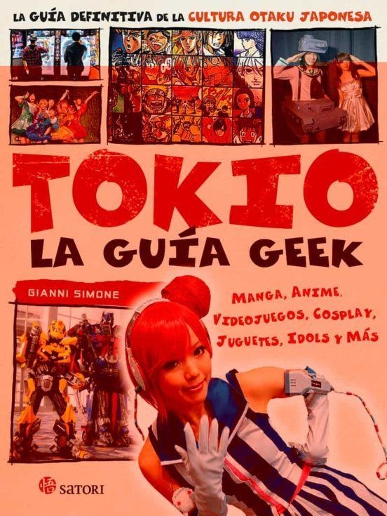 TOKIO: LA GUIA GEEK | 9788494746734 | GIANNI SIMONE | Tienda de Cómics, Manga, Magic y Pokémon en Torrejón de Ardoz