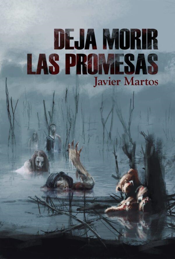 DEJA MORIR LAS PROMESAS | 9788410031388 | JAVIER MARTOS | Tienda de Cómics, Manga, Magic y Pokémon en Torrejón de Ardoz