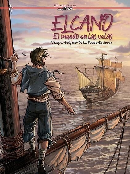 ELCANO. EL MUNDO EN LAS VELAS | 9788412727463 | ÁLBER VÁZQUEZ - IÑAKI HOLGADO - PC. DELAFUENTE - ÁNGEL GÓMEZ ESPINOSA | Tienda de Cómics, Manga, Magic y Pokémon en Torrejón de Ardoz