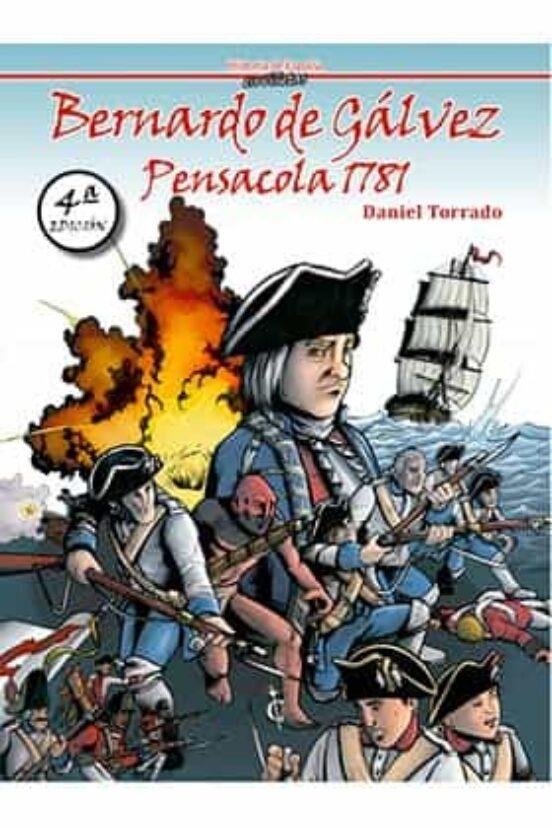 BERNARDO DE GÁLVEZ.  PENSACOLA, 1781 | 9788409165759 | DANIEL TORRADO | Tienda de Cómics, Manga, Magic y Pokémon en Torrejón de Ardoz