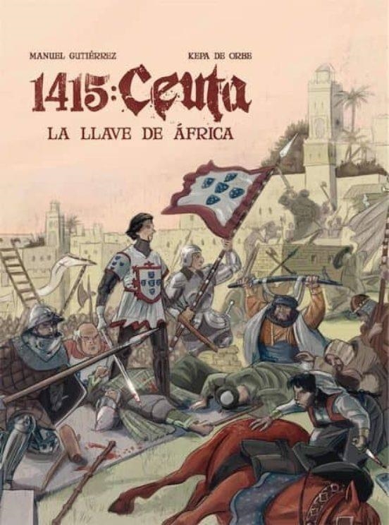 1415 CEUTA: LA LLAVE DE ?FRICA | 9788409087266 | Manuel Gutiérrez - KEPA DE ORBE | Tienda de Cómics, Manga, Magic y Pokémon en Torrejón de Ardoz