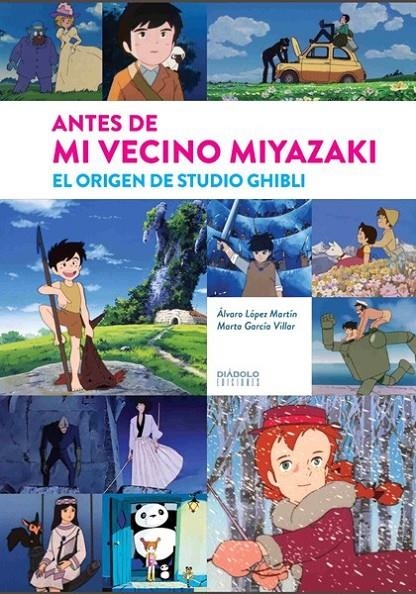 ANTES DE MI VECINO MIYAZAKI EL ORIGEN DE STUDIO GHIBLI | 9788418320651 | ÁLVARO LÓPEZ MARTÍN - MARTA GARCÍA VILLAR | Tienda de Cómics, Manga, Magic y Pokémon en Torrejón de Ardoz