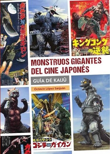 MONSTRUOS GIGANTES DEL CINE JAPONES GUIA DE KAIJU | 9788418320668 | JUAN LUIS SANCHEZ - LUIS MIGUEL CARMONA | Tienda de Cómics, Manga, Magic y Pokémon en Torrejón de Ardoz