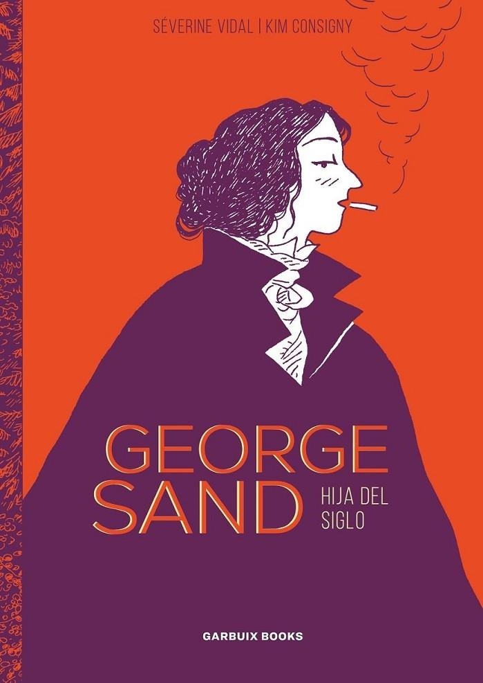 GEORGE SAND, HIJA DEL SIGLO | 9788412332674 | SÉVERINE VIDAL - KIM CONSIGNY | Tienda de Cómics, Manga, Magic y Pokémon en Torrejón de Ardoz