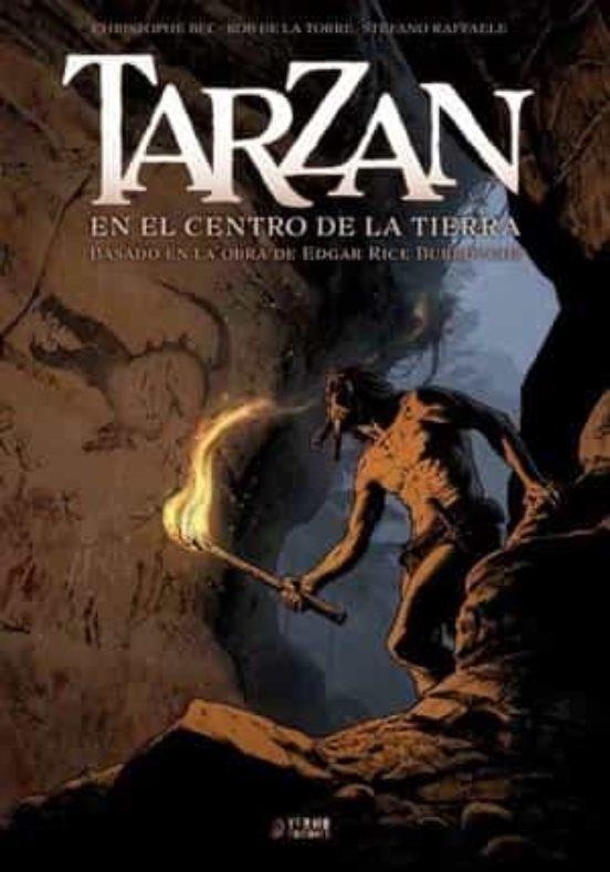 TARZAN 02. EN EL CENTRO DE LA TIERRA | 9788418776762 | Christophe Bec - ROB DE LA TORRE - STAFANO RAFFAELE | Tienda de Cómics, Manga, Magic y Pokémon en Torrejón de Ardoz