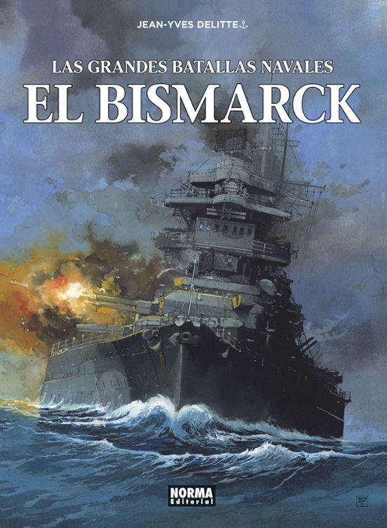 LAS GRANDES BATALLAS NAVALES 12. EL BISMARCK | 9788467948516 | Jean-Yves Delitte | Tienda de Cómics, Manga, Magic y Pokémon en Torrejón de Ardoz