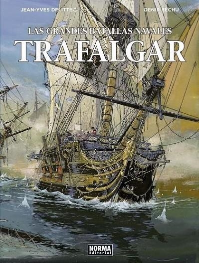 LAS GRANDES BATALLAS NAVALES 1. TRAFALGAR | 9788467931631 | JEAN-YVES DELITTE - DENIS BECHU | Tienda de Cómics, Manga, Magic y Pokémon en Torrejón de Ardoz