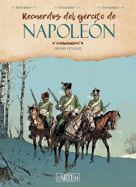 Recuerdos del ejercito de Napoleon | 9788412640175 | MICHEL DUFRANNE - ALEXIS ALEXANDER - JEAN-PAUL FERNÁNDEZ | Tienda de Cómics, Manga, Magic y Pokémon en Torrejón de Ardoz