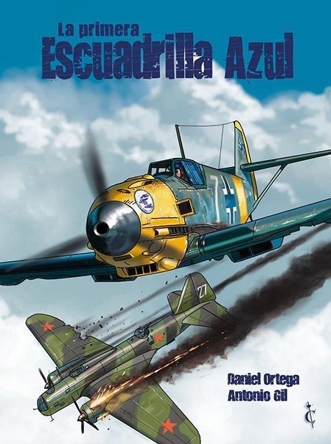 LA PRIMERA ESCUADRILLA AZUL | 9788412727418 | ANTONIO GIL - DANIEL ORTEGA | Tienda de Cómics, Manga, Magic y Pokémon en Torrejón de Ardoz