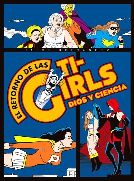 EL RETORNO DE LAS TI-GIRLS, DIOS Y CIENCIA | 9788416400713 | JAIME HERNANDEZ | Tienda de Cómics, Manga, Magic y Pokémon en Torrejón de Ardoz