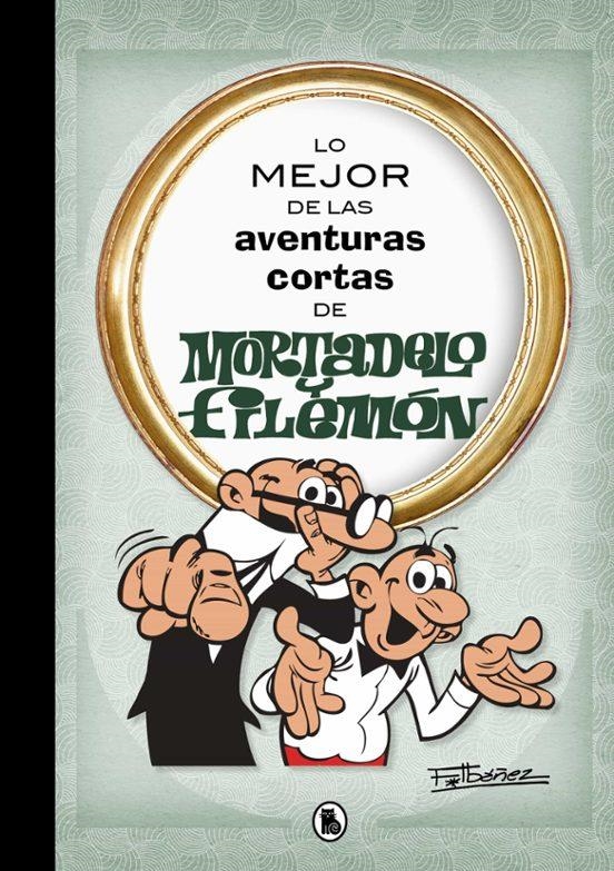 Lo Mejor de las Aventuras Cortas de Mortadelo y Filemón | 9788402421555 | Francisco Ibáñez | Tienda de Cómics, Manga, Magic y Pokémon en Torrejón de Ardoz