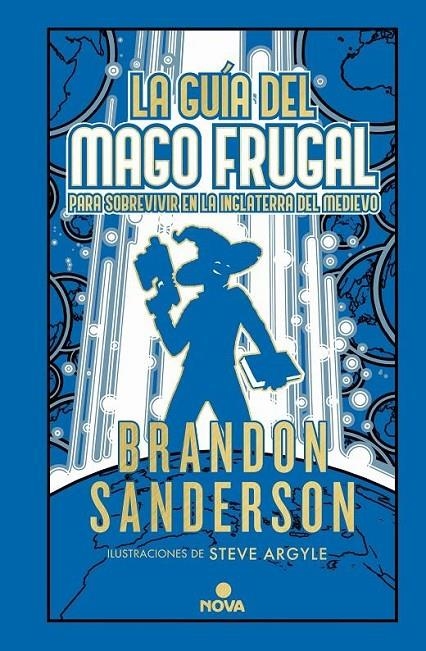 LA GUIA DEL MAGO FRUGAL PARA SOVREVIVIR EN LA INGL | 9788418037900 | BRANDON SANDERSON - STEVE ARGYLE | Tienda de Cómics, Manga, Magic y Pokémon en Torrejón de Ardoz