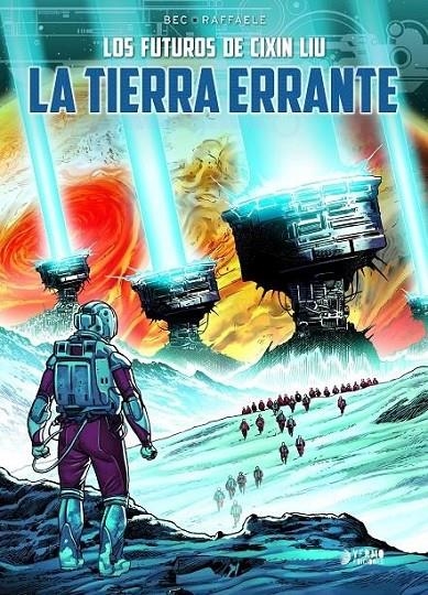 LOS FUTUROS DE CIXIN LIU # 01 LA TIERRA ERRANTE | 9788419610713 | CIXIN LIU - CHRISTOPHE BEC - STEFANO RAFFAELE | Tienda de Cómics, Manga, Magic y Pokémon en Torrejón de Ardoz