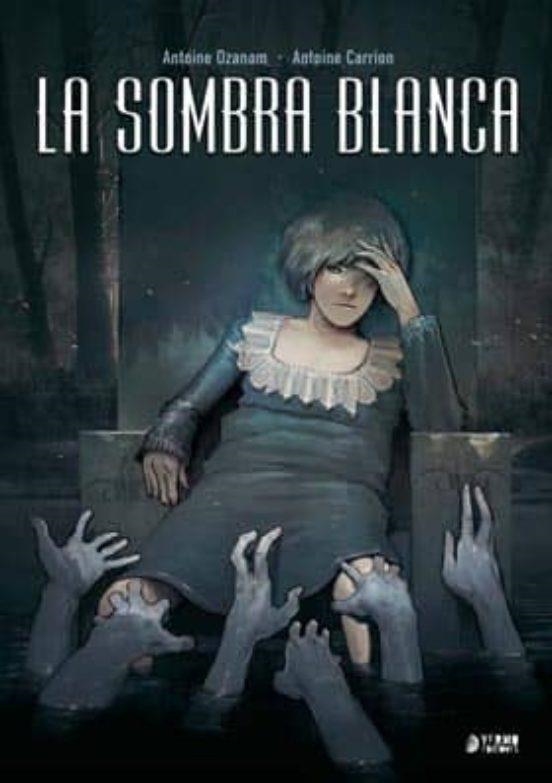 LA SOMBRA BLANCA INTEGRAL | 9788494225840 | Antoine Ozanam y Antoine Carrion | Tienda de Cómics, Manga, Magic y Pokémon en Torrejón de Ardoz