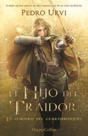 EL HIJO DEL TRAIDOR (EL SENDERO DEL GUARDABOSQUES) LIBRO 1 | 9788418774461 | Pedro Urvi | Tienda de Cómics, Manga, Magic y Pokémon en Torrejón de Ardoz