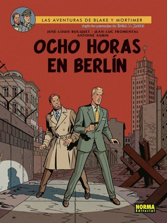 BLAKE&MORTIMER 29. OCHO HORAS EN BERLIN | 9788467961911 | JOSE LOUIS BOCQUET- Jean-Luc Fromental - ANTOINE AUBIN | Tienda de Cómics, Manga, Magic y Pokémon en Torrejón de Ardoz