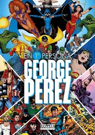 GEORGE PEREZ. EN PRIMERA PERSONA | 9788419380371 | DAVID HERNANDO | Tienda de Cómics, Manga, Magic y Pokémon en Torrejón de Ardoz