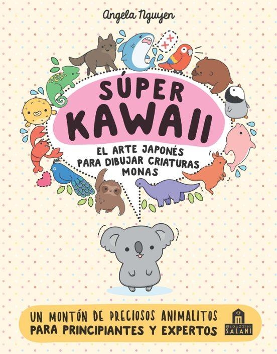 SUPER KAWAII EL ARTE JAPONES PARA DIBUJAR CRIATURAS MONAS | 9788893675390 | Angela Nguyen | Tienda de Cómics, Manga, Magic y Pokémon en Torrejón de Ardoz