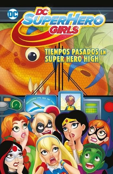 DC SUPER HERO GIRLS: TIEMPOS PASADOS EN SUPER HERO HIGH (BIBLIOTECA SUPER KODOMO) | 9788419626424 | Shea Fontana | Tienda de Cómics, Manga, Magic y Pokémon en Torrejón de Ardoz