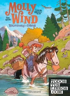 MOLLY WIND. BIBLIOTECARIAS A CABALLO | 9788467966251 | GONZALEZ, CATALINA / GALMES, TONI | Tienda de Cómics, Manga, Magic y Pokémon en Torrejón de Ardoz