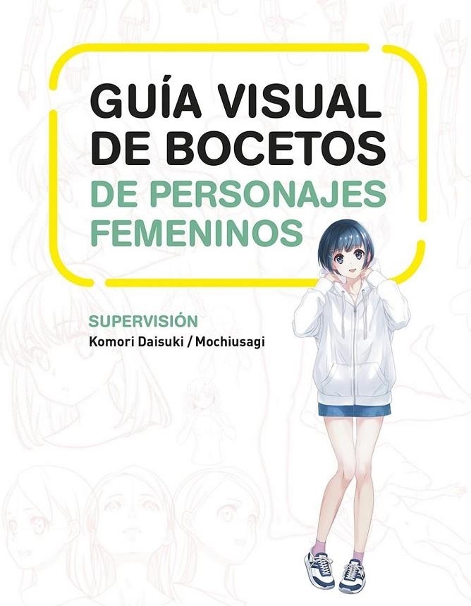 GUIA VISUAL DE BOCETOS DE PERSONAJES FEMENINOS | 9788467966503 | KOMORI DAISUKI - MOCHIUSAGI | Tienda de Cómics, Manga, Magic y Pokémon en Torrejón de Ardoz