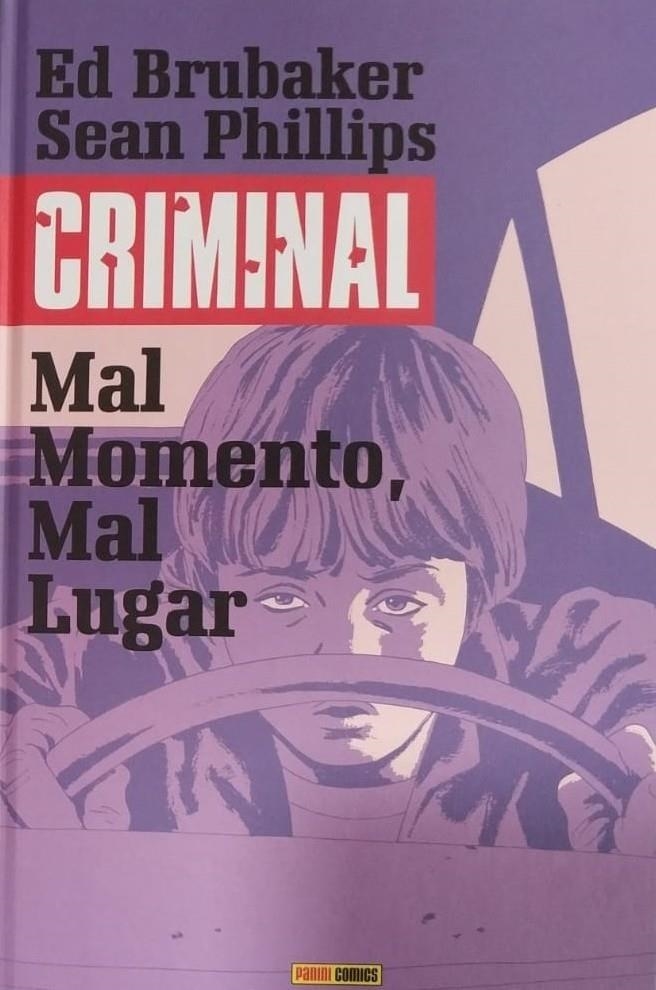 CRIMINAL 07. MAL MOMENTO, MAL LUGAR | 9788491674832 | ED BRUBAKER - SEAN PHILLIPS | Tienda de Cómics, Manga, Magic y Pokémon en Torrejón de Ardoz