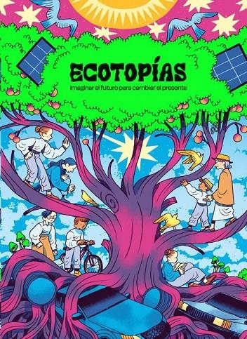 ECOTOPIAS. IMAGINAR EL FUTURO PARA CAMBIAR EL PRES | 9788419670595 | MIGUEL BRIEVA - DARÍO ADANTI - FLAVITA BANANA - MIGUEL ÁNGEL GINER - CRISTINA DURÁN - NÚRIA TAMARI | Tienda de Cómics, Manga, Magic y Pokémon en Torrejón de Ardoz