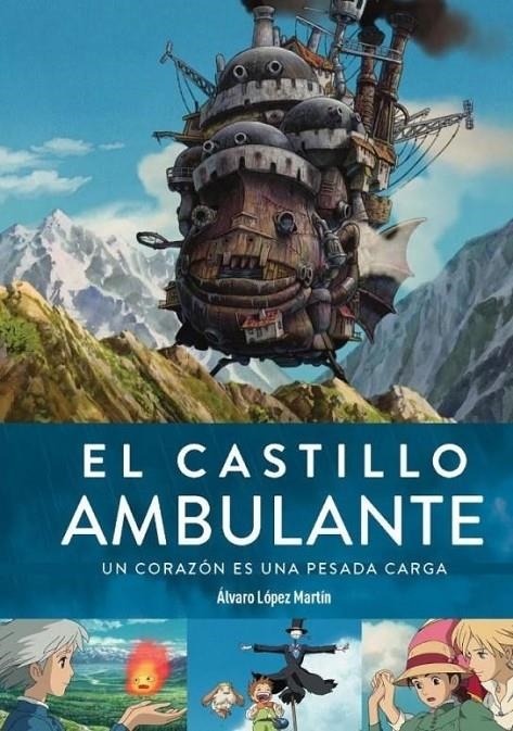 EL CASTILLO AMBULANTE. UN CORAZON ES UNA PESADA CA | 9788419790132 | ALVARO LOPEZ MARTIN | Tienda de Cómics, Manga, Magic y Pokémon en Torrejón de Ardoz