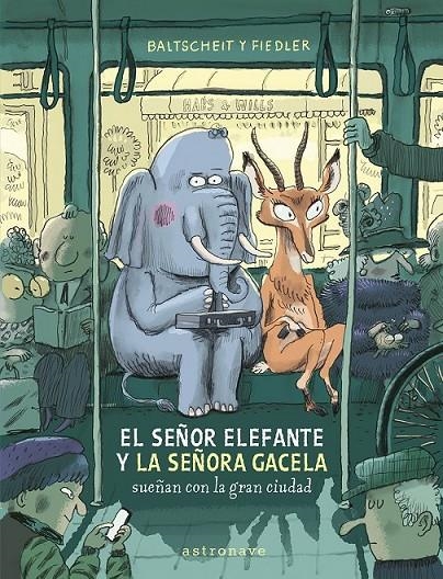 EL SEÑOR ELEFANTE Y LA SEÑORA GACELA SUEÑAN CON LA | 9788467969122 | MARTIN BALTSCHEIT - MAX FIEDLER | Tienda de Cómics, Manga, Magic y Pokémon en Torrejón de Ardoz