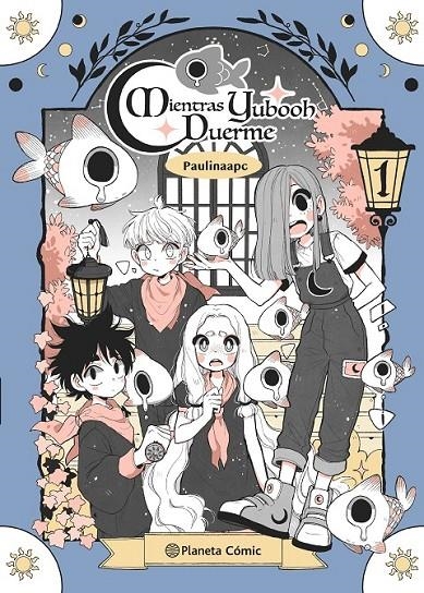 PLANETA MANGA: MIENTRAS YUBOOH DUERME Nº 01 | 9788411121903 | PAULINA PALACIOS | Tienda de Cómics, Manga, Magic y Pokémon en Torrejón de Ardoz