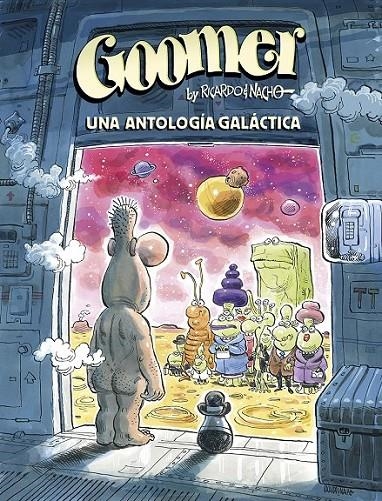 GOOMER. UNA ANTOLOGIA GALACTICA | 9788467969429 | NACHO MORENO - RICARDO MARTÍNEZ | Tienda de Cómics, Manga, Magic y Pokémon en Torrejón de Ardoz