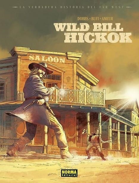 LA VERDADERA HISTORIA DEL FAR WEST. WILD BILL HIKO | 9788467970715 | DOBBS - ENNIO BUFI - GREG LOFÉ | Tienda de Cómics, Manga, Magic y Pokémon en Torrejón de Ardoz