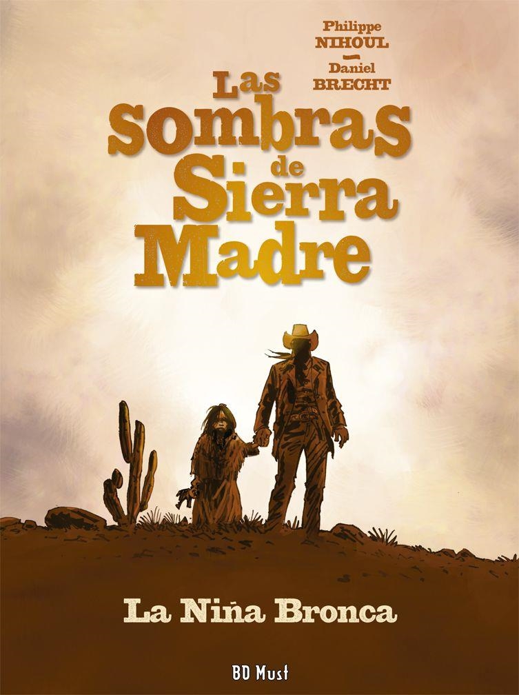 LAS SOMBRAS DE SIERRA MADRE 01. LA NIÑA BRONCA | 9782875354549 | PHJILPPE NIHOUL - DANIEL BRECHT | Tienda de Cómics, Manga, Magic y Pokémon en Torrejón de Ardoz