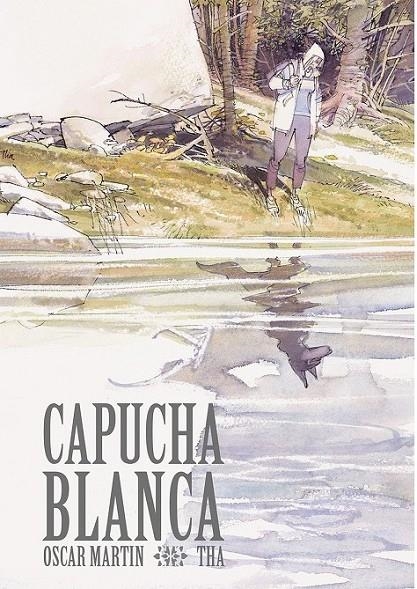 CAPUCHA BLANCA | 9788412784954 | OSCAR MARTÍN - THA | Tienda de Cómics, Manga, Magic y Pokémon en Torrejón de Ardoz