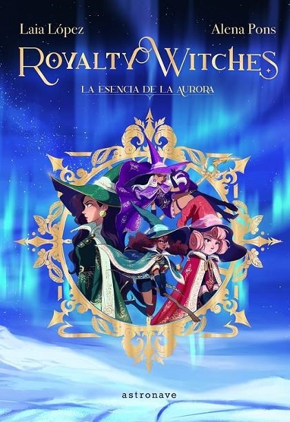 ROYALTY WITCHES 01. LA ESENCIA DE LA AURORA (NUEVA EDICIÓN) | 9788467971675 | ALENA PONS - LAIA LÓPEZ | Tienda de Cómics, Manga, Magic y Pokémon en Torrejón de Ardoz