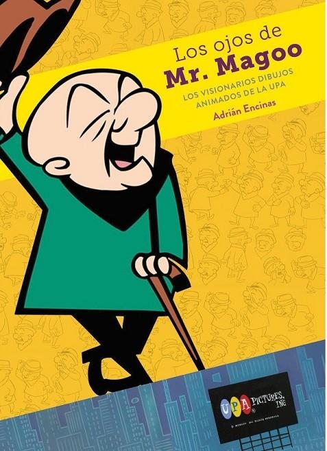 LOS OJOS DE MR MAGOO LOS VISIONARIOS DIBUJOS ANIMADOS UPA | 9788419790590 | ADRIÁN ENCINAS SALAMANCA | Tienda de Cómics, Manga, Magic y Pokémon en Torrejón de Ardoz