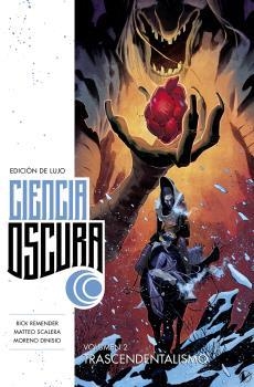 CIENCIA OSCURA EDICIÓN DE LUJO 2. TRASCENDENTALISMO | 9788467942781 | RICK REMENDER | Tienda de Cómics, Manga, Magic y Pokémon en Torrejón de Ardoz