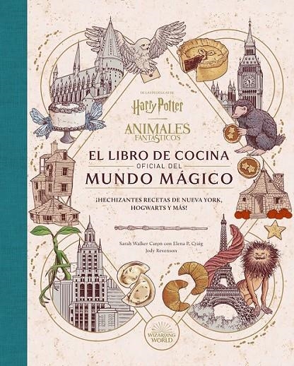 HARRY POTTER, ANIMALES FANTÁSTICOS, EL LIBRO DE COCINA OFICIAL DEL MUNDO MÁGICO | 9788467970296 | Tienda de Cómics, Manga, Magic y Pokémon en Torrejón de Ardoz