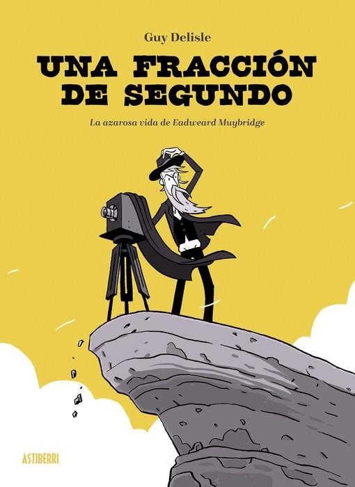 UNA FRACCIÓN DE SEGUNDO   LA AZAROSA VIDA DE EADWEARD MUYBRIDGE | 9788410332003 | GUY DELISLE | Tienda de Cómics, Manga, Magic y Pokémon en Torrejón de Ardoz