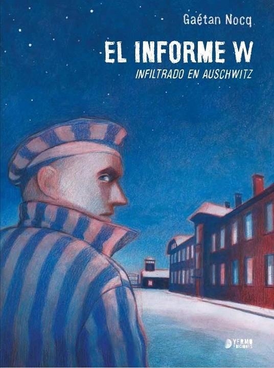 INFORME W., INFILTRADO EN AUSCHWITZ | 9788410446267 | GAÉTAN NOCQ | Tienda de Cómics, Manga, Magic y Pokémon en Torrejón de Ardoz